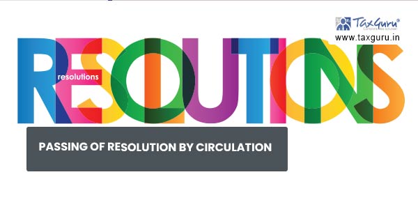 Passing of Resolution By Circulation