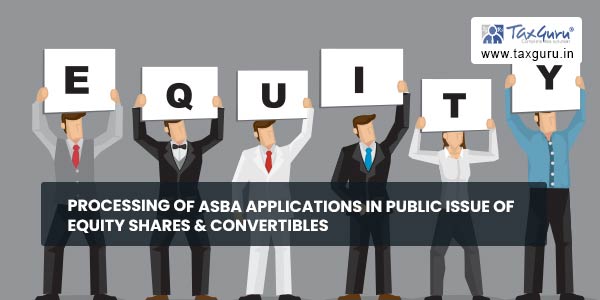 Processing of ASBA applications in Public Issue of Equity Shares & Convertibles