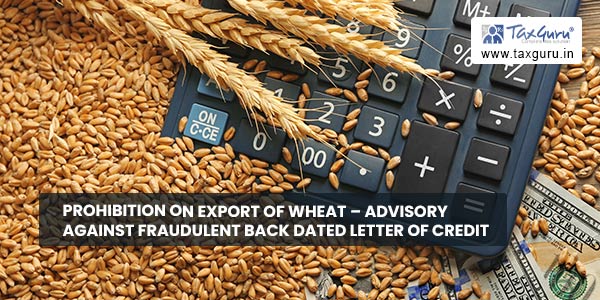 Prohibition on export of wheat – Advisory against fraudulent back dated Letter of Credit