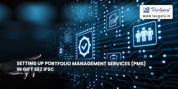 Setting up Portfolio Management Services (PMS) in GIFT SEZ IFSC