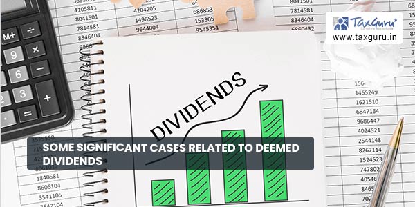 Some Significant Cases Related To Deemed Dividends