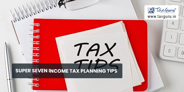 Super Seven Income Tax Planning Tips