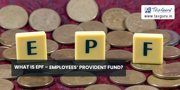 What Is EPF - Employees’ Provident Fund