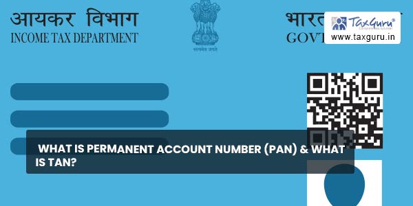 What is Permanent Account N​umber (PAN) & What is TAN?