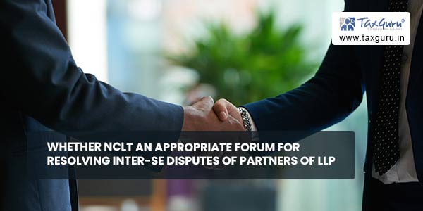 Whether NCLT an Appropriate Forum for Resolving Inter-se Disputes of Partners of LLP