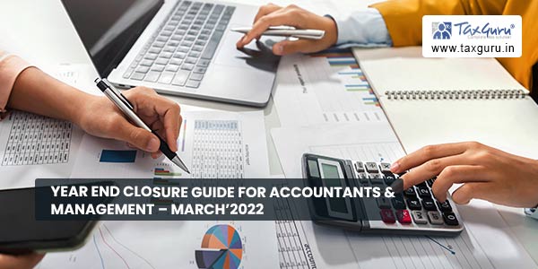 Year End Closure Guide for Accountants & Management - March’2022