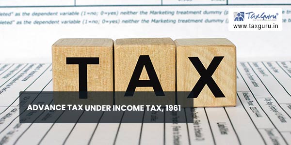 Advance Tax under Income Tax, 1961