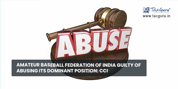 Amateur Baseball Federation of India guilty of abusing its dominant position CCI