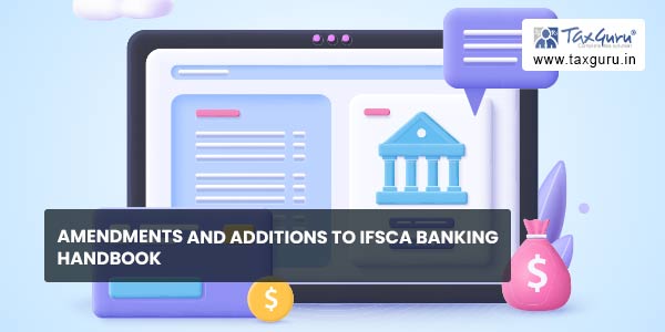 Amendments and additions to IFSCA Banking Handbook