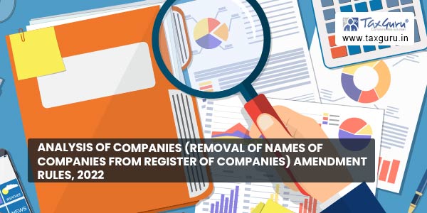 Analysis of Companies (Removal of Names of Companies from Register of Companies) Amendment Rules, 2022