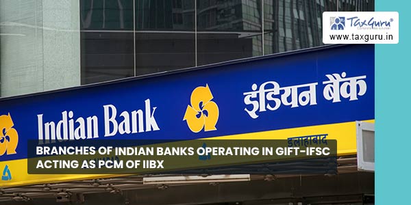 Branches of Indian Banks operating in GIFT-IFSC acting as PCM of IIBX