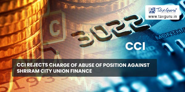 CCI rejects charge of abuse of position against Shriram City Union Finance