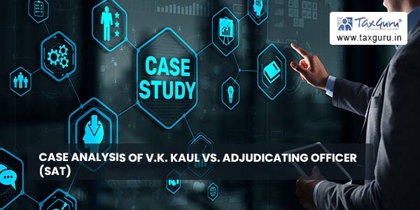 Case Analysis of V.K. Kaul Vs. Adjudicating Officer (SAT)
