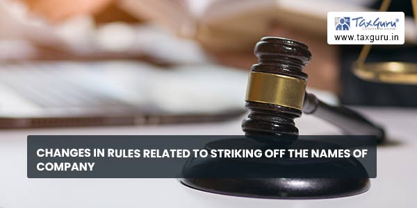 Changes in Rules related to Striking off the names of company