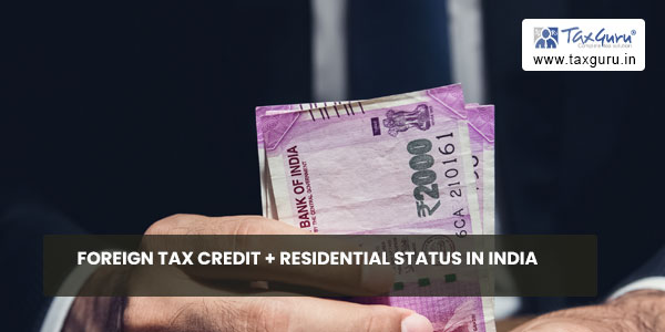 41 FAQ’s on Foreign Tax Credit + Determination of Residential Status (both)