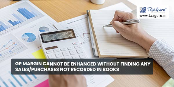 GP margin cannot be enhanced without finding any sales-purchases not recorded in books