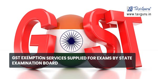 GST exemption services supplied for exams by State Examination Board