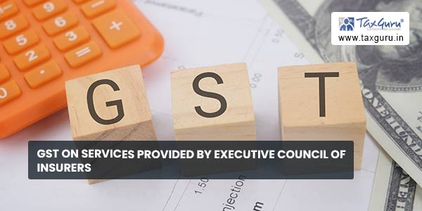 GST on services provided by Executive Council of Insurers