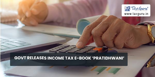 Govt releases Income Tax e-book ‘Pratidhwani’