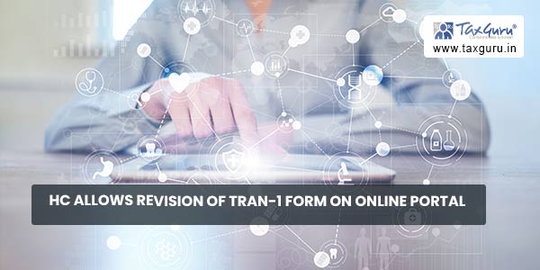 HC allows revision of TRAN-1 form on online portal