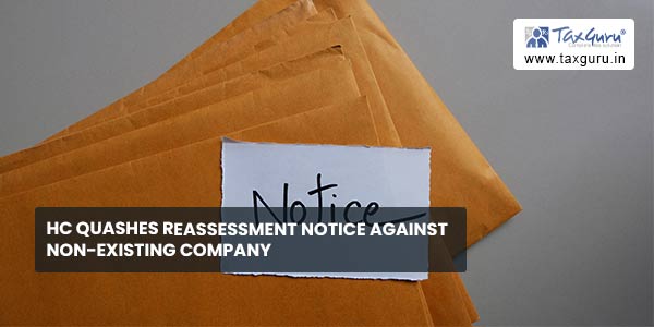 HC quashes Reassessment Notice against non-existing company