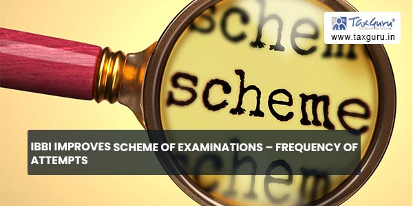 IBBI improves scheme of examinations – frequency of attempts