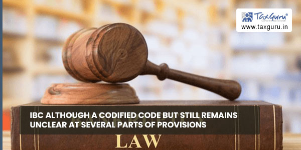 IBC Although A Codified Code but Still Remains Unclear at Several Parts of Provisions