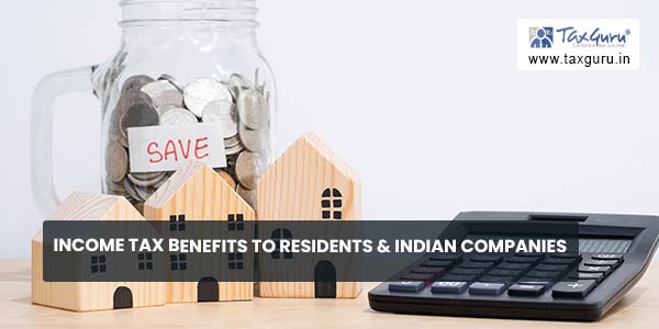 Income Tax Benefits to Residents & Indian Companies