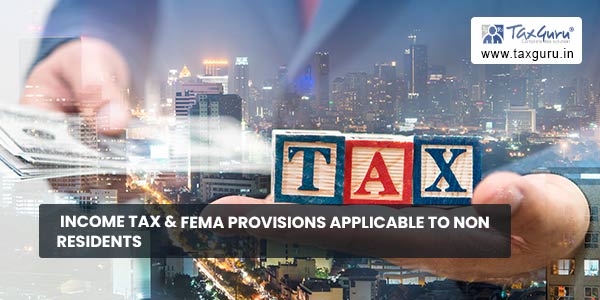 Income Tax & FEMA provisions applicable to Non Residents