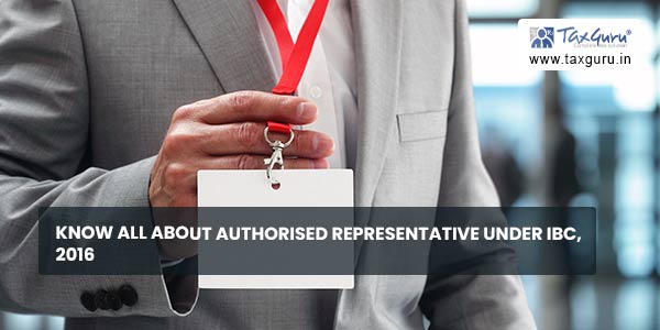 Know all about Authorised Representative under IBC, 2016
