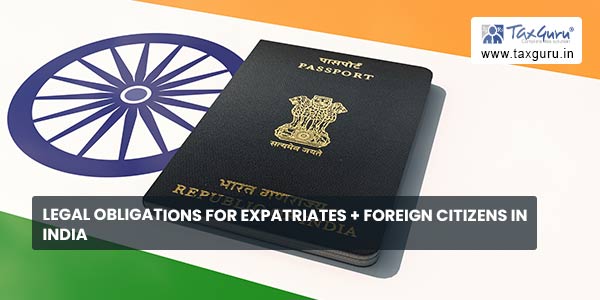 Legal obligations for Expatriates + Foreign Citizens in India 