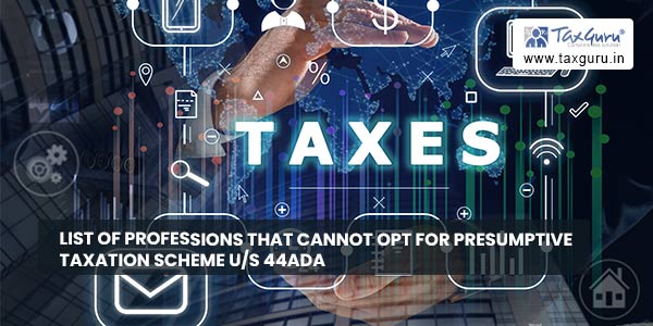 List of Professions that cannot opt for presumptive taxation scheme u/s 44ADA