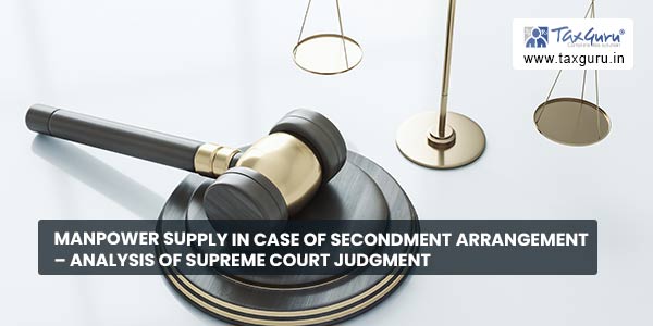 Manpower Supply In Case of Secondment Arrangement - Analysis of Supreme Court Judgment