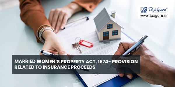 Married Women’s Property Act, 1874- Provision Related to Insurance Proceeds
