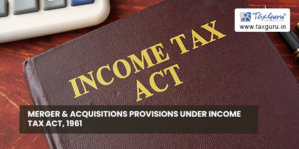 Merger & Acquisitions provisions under Income Tax Act, 1961