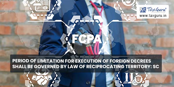 Period of limitation for execution of foreign decrees shall be governed by law of reciprocating territory SC