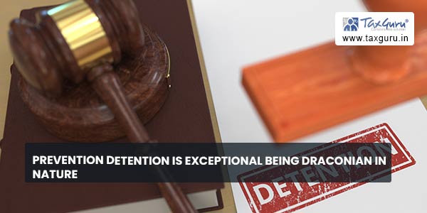 Prevention Detention Is Exceptional Being Draconian in Nature