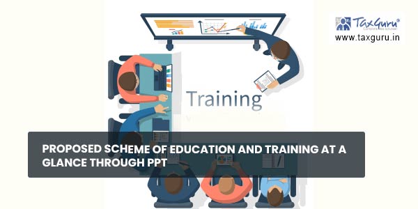 Proposed Scheme of Education and Training at a Glance through PPT