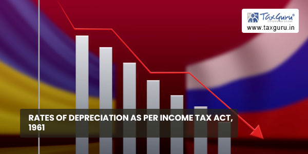 Rates of Depreciation as Per Income Tax Act, 1961