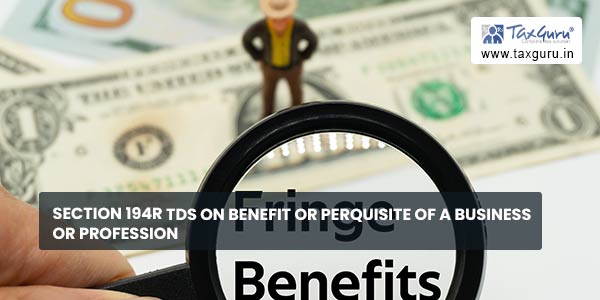 Section 194R TDS on benefit or perquisite of a business or profession