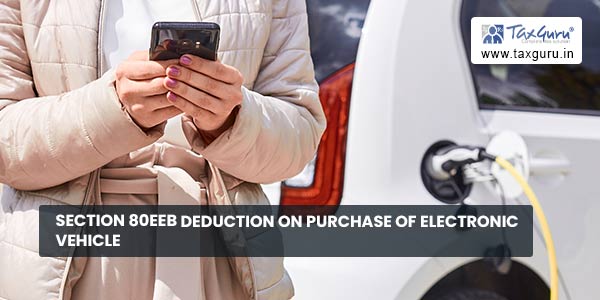 Section 80EEB Deduction on purchase of electronic vehicle