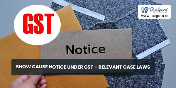 Show Cause Notice Under GST - Relevant case laws