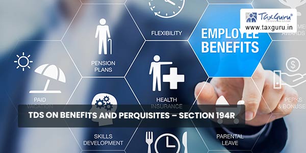 TDS on Benefits and Perquisites – Section 194R