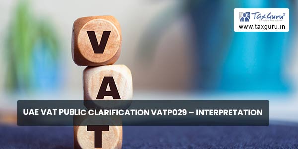UAE VAT Public Clarification VATP029 – Interpretation