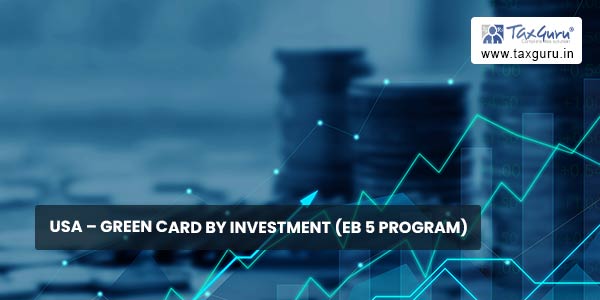 USA – Green card by investment (EB 5 Program)