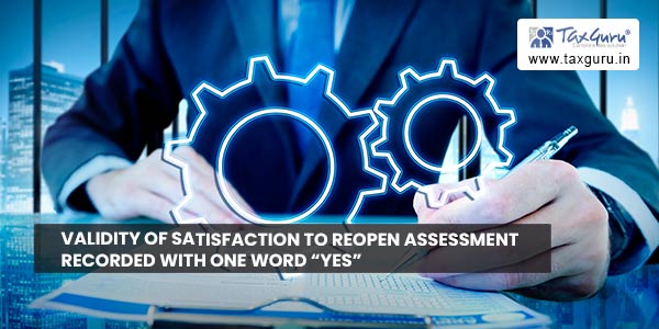 Validity of Satisfaction to reopen Assessment recorded with one word Yes