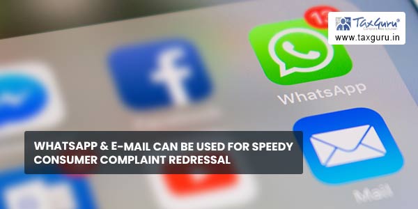 WhatsApp & e-mail can be used for speedy consumer complaint redressal