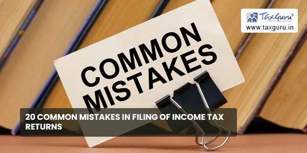20 Common Mistakes In Filing of Income Tax Returns