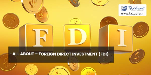 All about - Foreign Direct Investment (FDI)