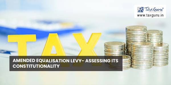 Amended Equalisation Levy- Assessing its Constitutionality